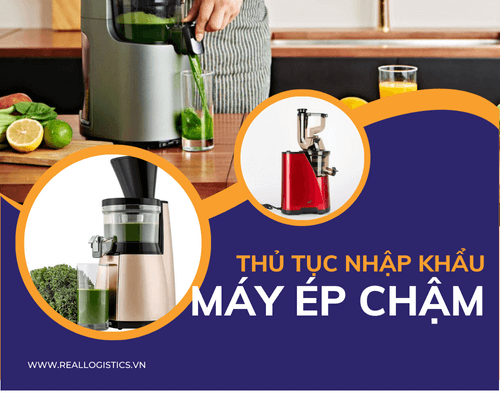 Thủ Tục Nhập Khẩu Máy Ép Chậm