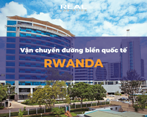 Vận Chuyển Hàng Đường Biển Từ Việt Nam Đi Rwanda Và Ngược Lại